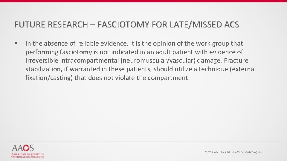 FUTURE RESEARCH – FASCIOTOMY FOR LATE/MISSED ACS § In the absence of reliable evidence,