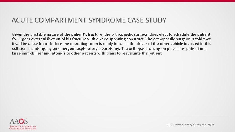 ACUTE COMPARTMENT SYNDROME CASE STUDY Given the unstable nature of the patient's fracture, the