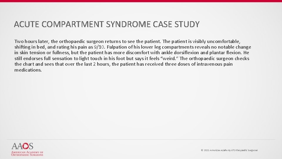 ACUTE COMPARTMENT SYNDROME CASE STUDY Two hours later, the orthopaedic surgeon returns to see