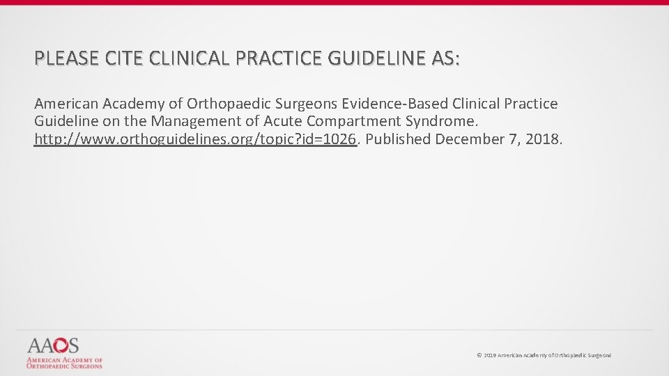 PLEASE CITE CLINICAL PRACTICE GUIDELINE AS: American Academy of Orthopaedic Surgeons Evidence-Based Clinical Practice
