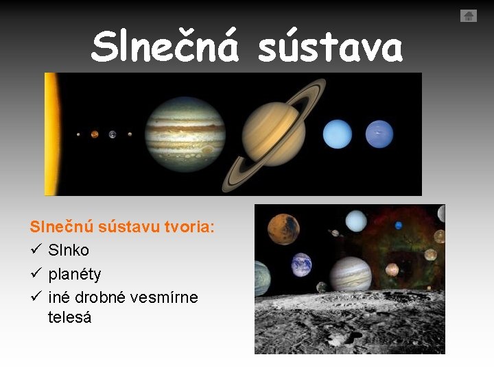 Slnečná sústava Slnečnú sústavu tvoria: ü Slnko ü planéty ü iné drobné vesmírne telesá