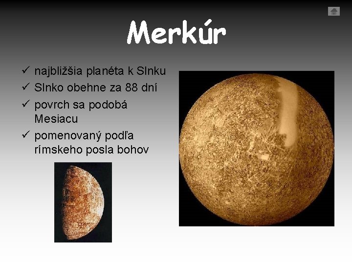 Merkúr ü najbližšia planéta k Slnku ü Slnko obehne za 88 dní ü povrch