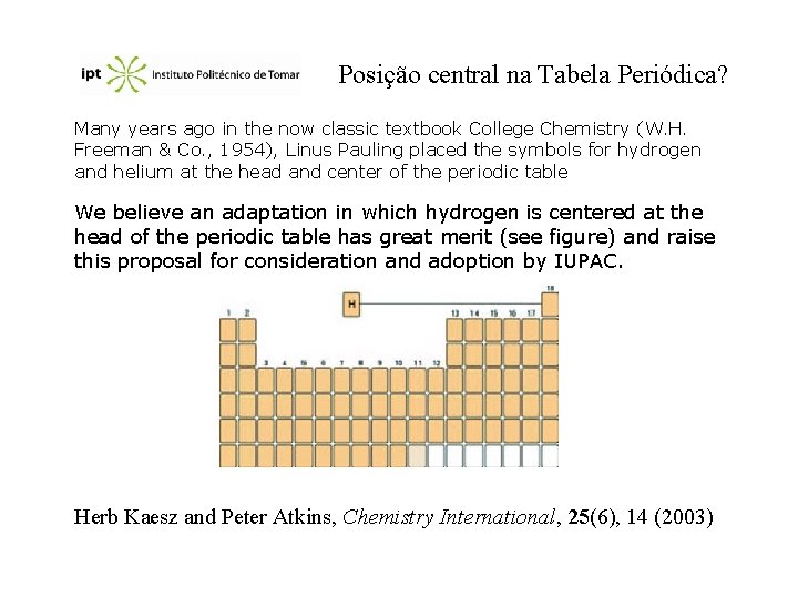 Posição central na Tabela Periódica? Many years ago in the now classic textbook College