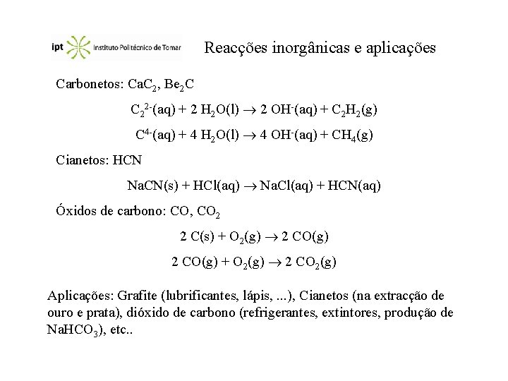 Reacções inorgânicas e aplicações Carbonetos: Ca. C 2, Be 2 C C 22 -(aq)