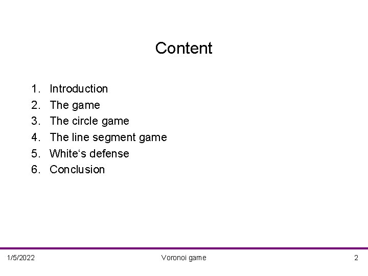 Content 1. 2. 3. 4. 5. 6. 1/5/2022 Introduction The game The circle game