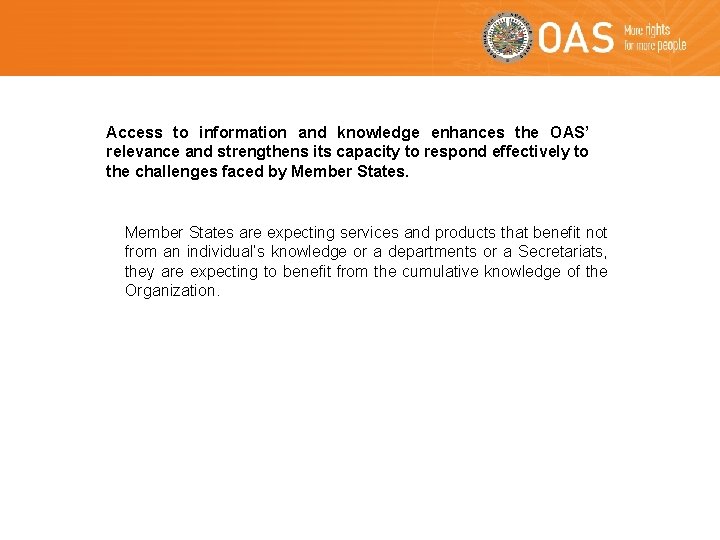 Access to information and knowledge enhances the OAS’ relevance and strengthens its capacity to