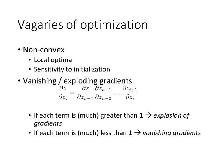 Vagaries of optimization • Non-convex • Local optima • Sensitivity to initialization • Vanishing