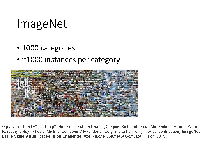 Image. Net • 1000 categories • ~1000 instances per category Olga Russakovsky*, Jia Deng*,
