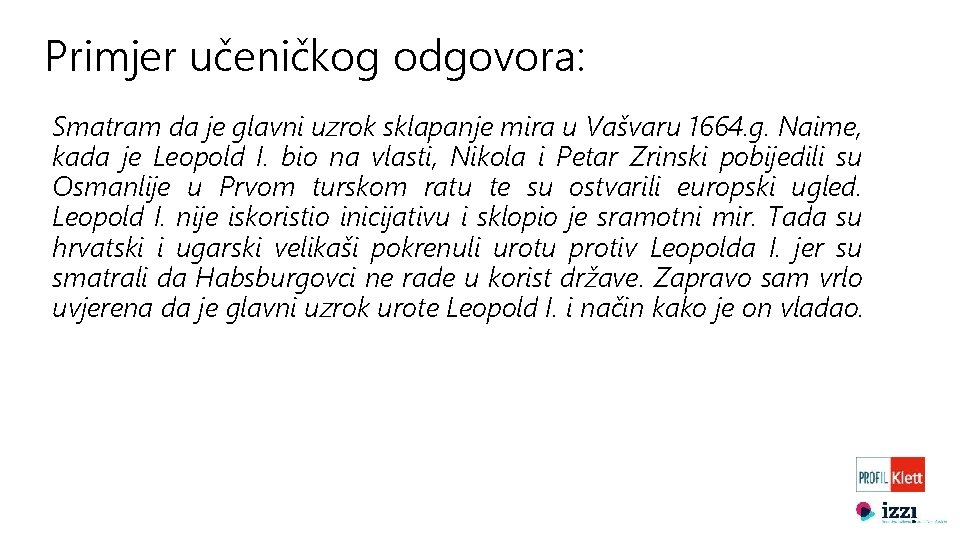 Primjer učeničkog odgovora: Smatram da je glavni uzrok sklapanje mira u Vašvaru 1664. g.