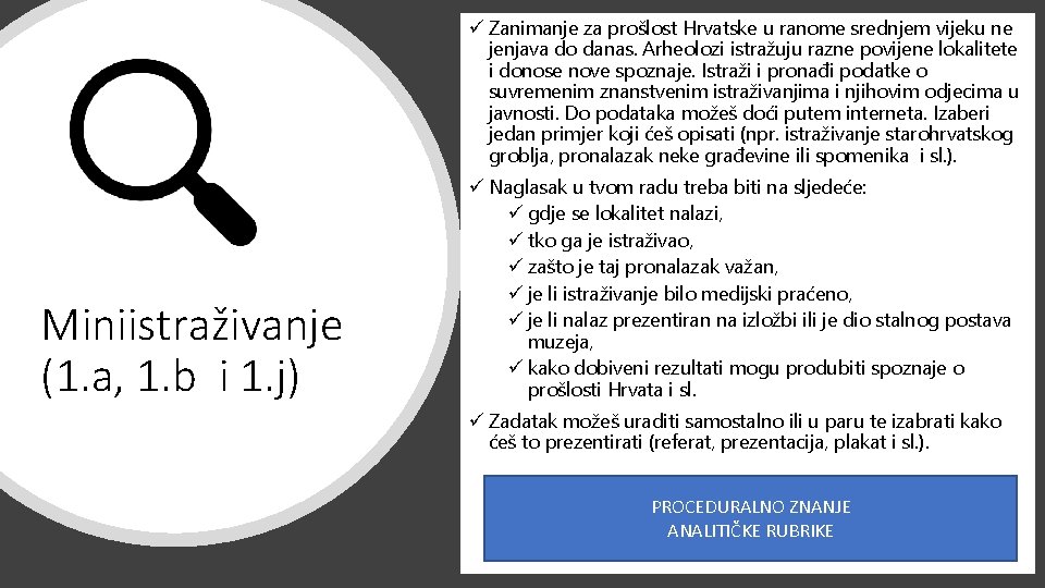 ü Zanimanje za prošlost Hrvatske u ranome srednjem vijeku ne jenjava do danas. Arheolozi