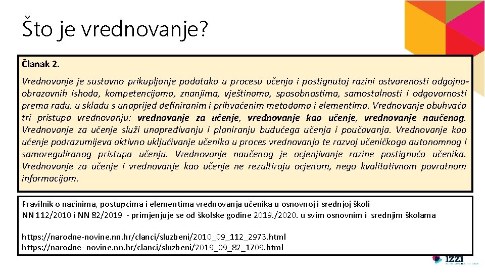 Što je vrednovanje? Članak 2. Vrednovanje je sustavno prikupljanje podataka u procesu učenja i