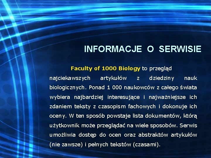 INFORMACJE O SERWISIE Faculty of 1000 Biology to przegląd najciekawszych artykułów z dziedziny nauk