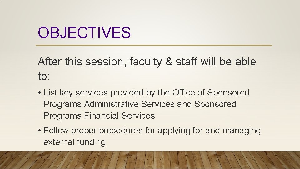 OBJECTIVES After this session, faculty & staff will be able to: • List key