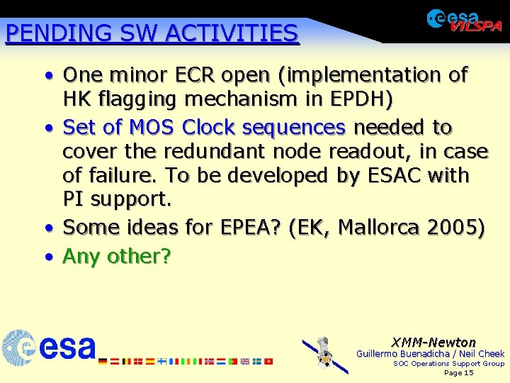 PENDING SW ACTIVITIES • One minor ECR open (implementation of HK flagging mechanism in