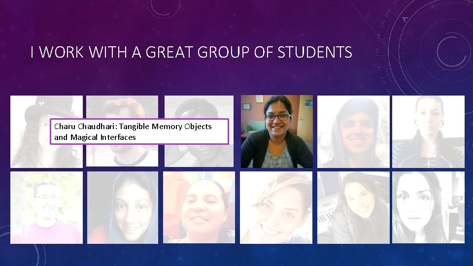 I WORK WITH A GREAT GROUP OF STUDENTS Charu Chaudhari: Tangible Memory Objects and