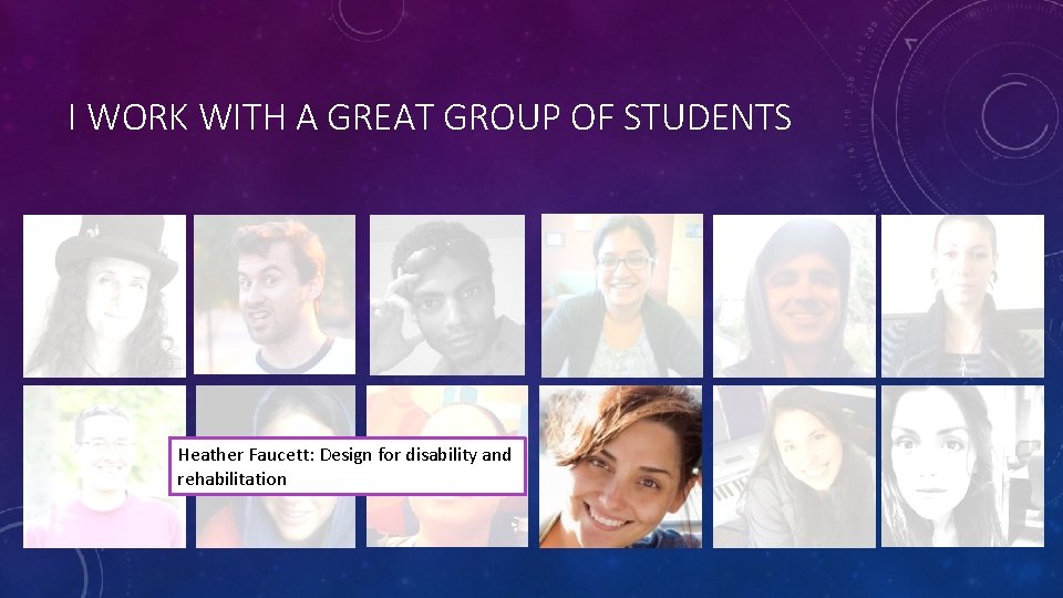 I WORK WITH A GREAT GROUP OF STUDENTS Heather Faucett: Design for disability and