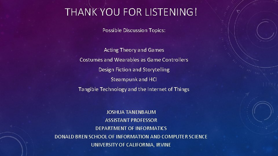 THANK YOU FOR LISTENING! Possible Discussion Topics: Acting Theory and Games Costumes and Wearables