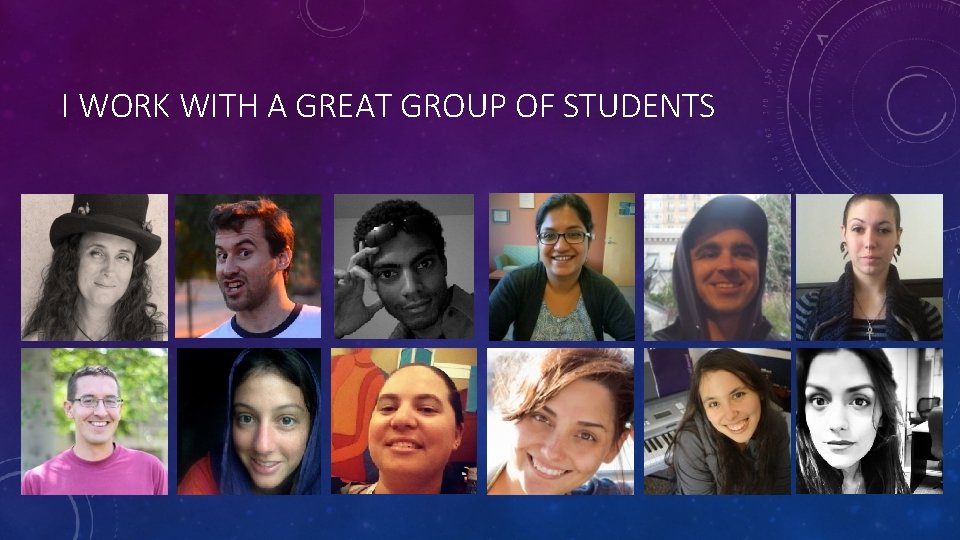 I WORK WITH A GREAT GROUP OF STUDENTS 