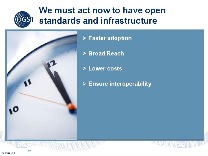 We must act now to have open standards and infrastructure Ø Faster adoption Ø