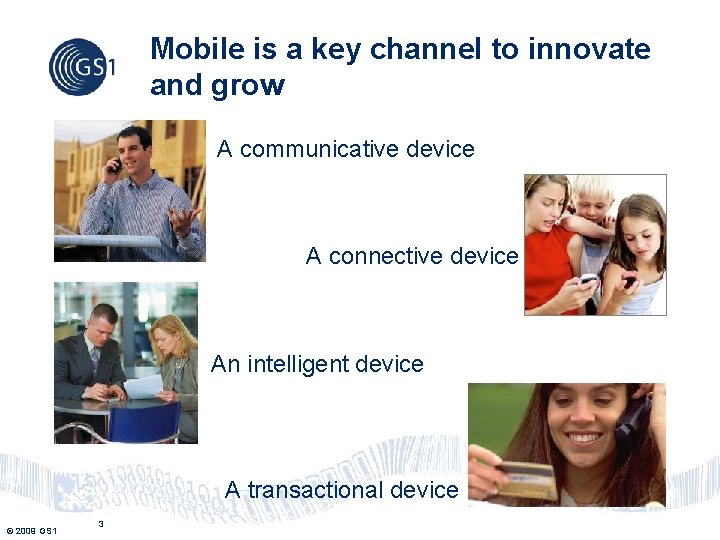 Mobile is a key channel to innovate and grow A communicative device A connective