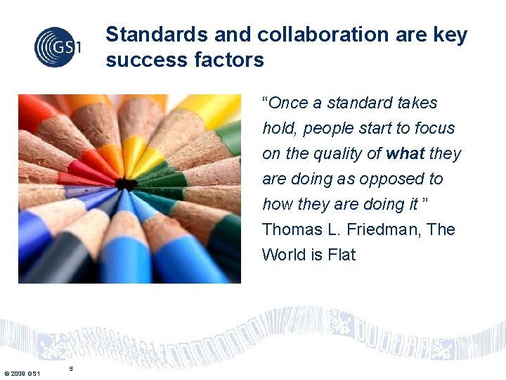Standards and collaboration are key success factors “Once a standard takes hold, people start