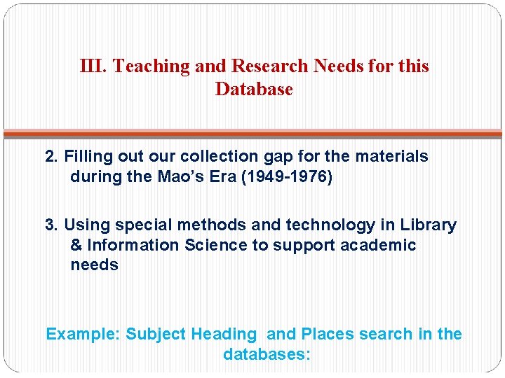 III. Teaching and Research Needs for this Database 2. Filling out our collection gap