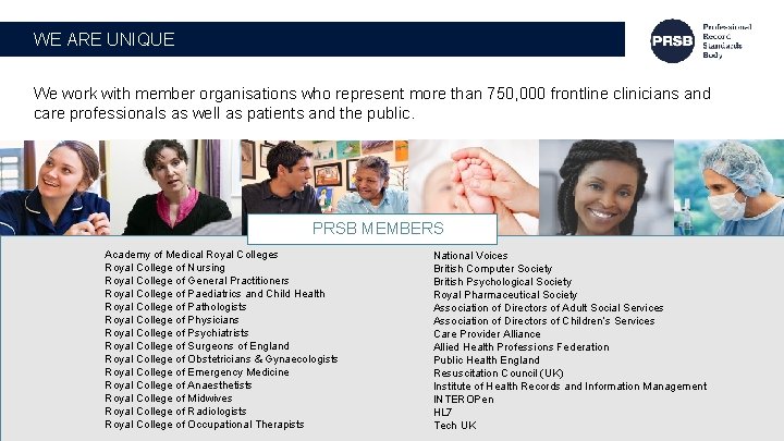 WE ARE UNIQUE We work with member organisations who represent more than 750, 000