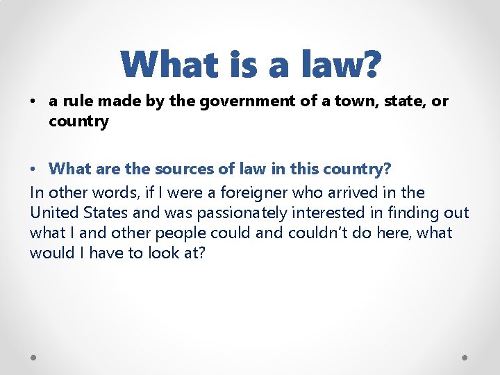 What is a law? • a rule made by the government of a town,