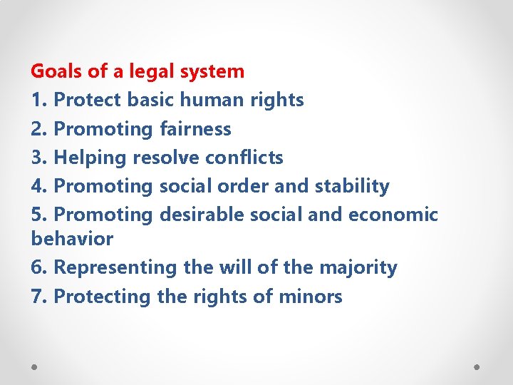 Goals of a legal system 1. Protect basic human rights 2. Promoting fairness 3.