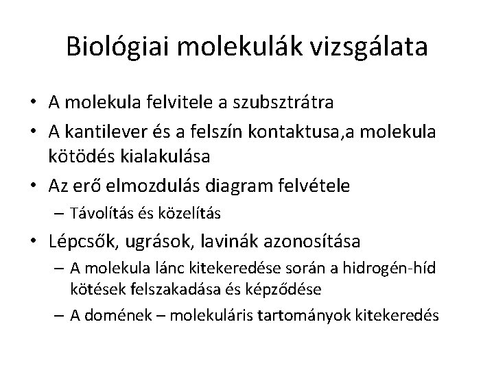 Biológiai molekulák vizsgálata • A molekula felvitele a szubsztrátra • A kantilever és a