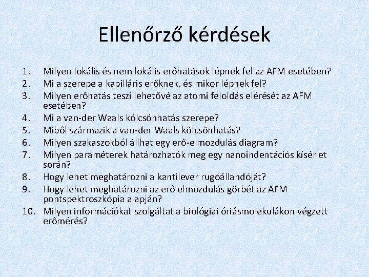 Ellenőrző kérdések 1. 2. 3. Milyen lokális és nem lokális erőhatások lépnek fel az