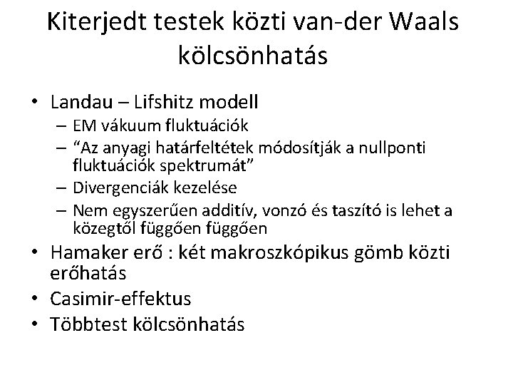 Kiterjedt testek közti van-der Waals kölcsönhatás • Landau – Lifshitz modell – EM vákuum