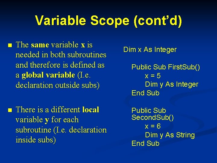 Variable Scope (cont’d) n n The same variable x is needed in both subroutines