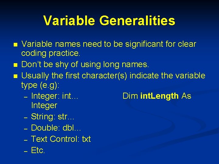 Variable Generalities n n n Variable names need to be significant for clear coding