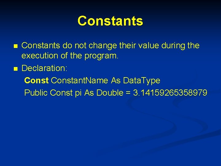 Constants n n Constants do not change their value during the execution of the