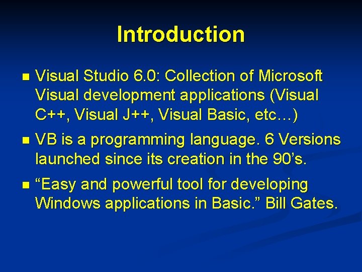 Introduction n Visual Studio 6. 0: Collection of Microsoft Visual development applications (Visual C++,