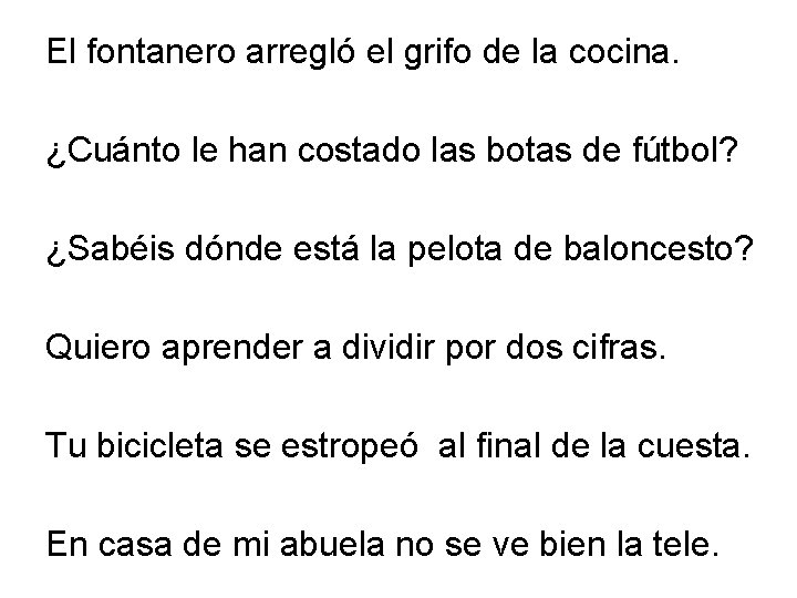 El fontanero arregló el grifo de la cocina. ¿Cuánto le han costado las botas