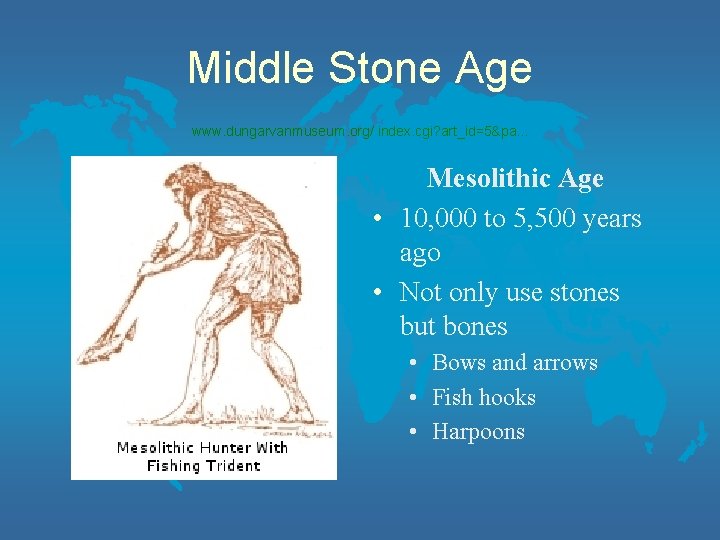 Middle Stone Age www. dungarvanmuseum. org/ index. cgi? art_id=5&pa. . . Mesolithic Age •