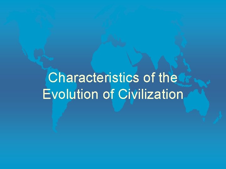 Characteristics of the Evolution of Civilization 