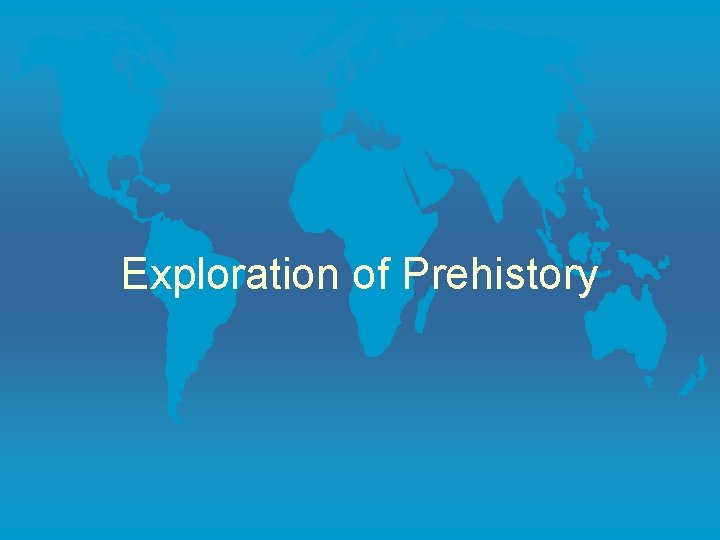 Exploration of Prehistory 