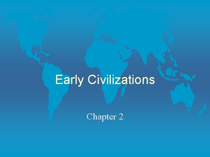 Early Civilizations Chapter 2 