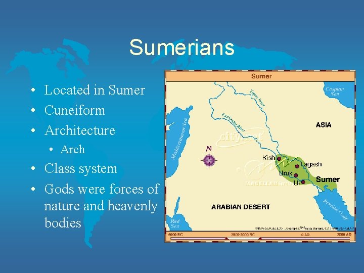 Sumerians • Located in Sumer • Cuneiform • Architecture • Arch • Class system