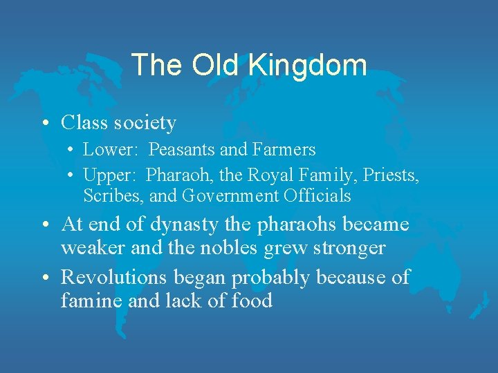 The Old Kingdom • Class society • Lower: Peasants and Farmers • Upper: Pharaoh,
