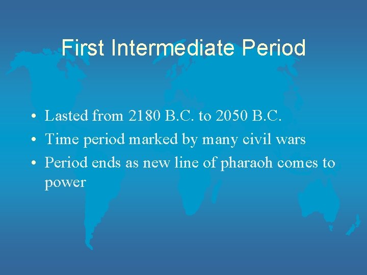 First Intermediate Period • Lasted from 2180 B. C. to 2050 B. C. •