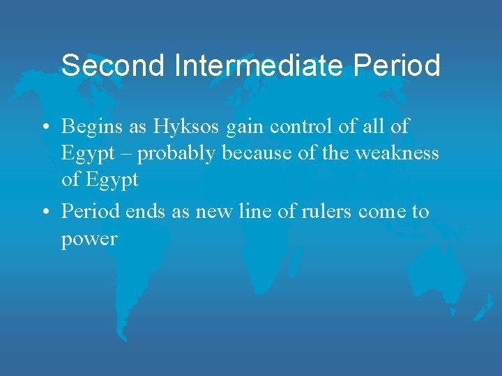Second Intermediate Period • Begins as Hyksos gain control of all of Egypt –