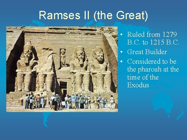 Ramses II (the Great) • Ruled from 1279 B. C. to 1215 B. C.