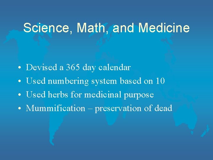 Science, Math, and Medicine • • Devised a 365 day calendar Used numbering system