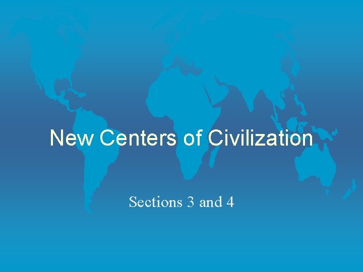 New Centers of Civilization Sections 3 and 4 