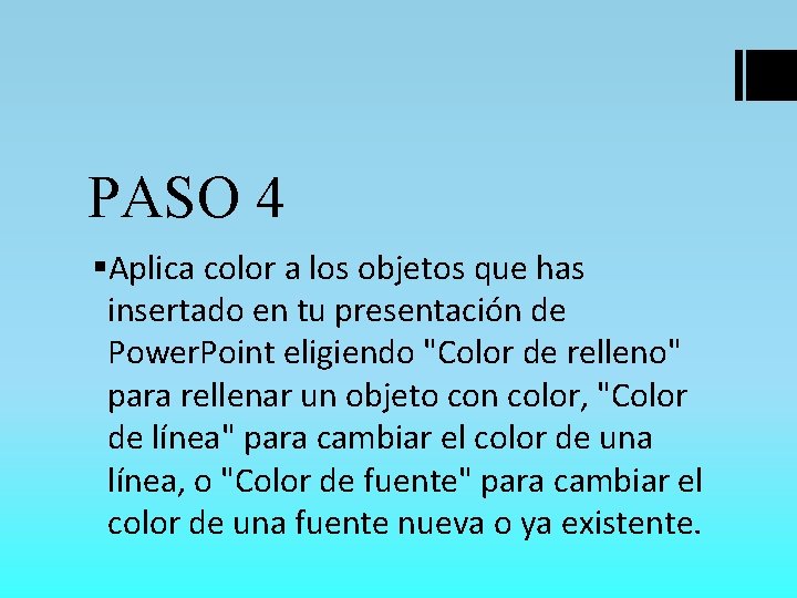 PASO 4 §Aplica color a los objetos que has insertado en tu presentación de