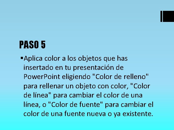 PASO 5 §Aplica color a los objetos que has insertado en tu presentación de